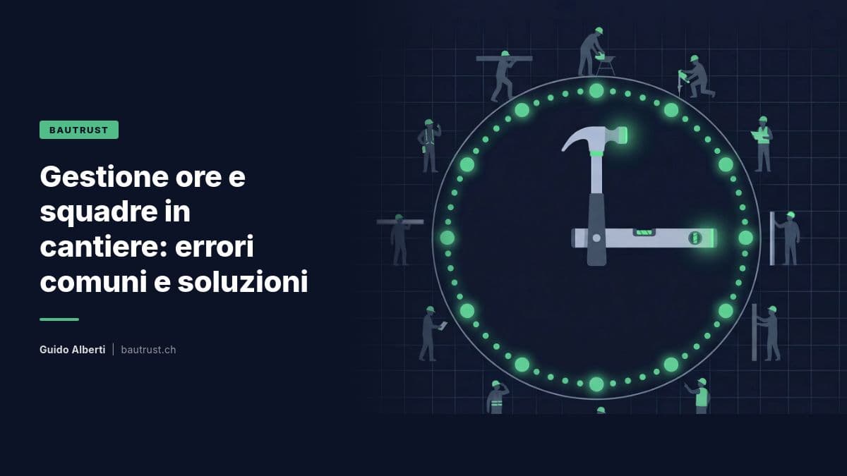Gestione ore e squadre in cantiere: errori comuni e soluzioni